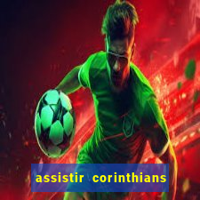 assistir corinthians futebol play hd